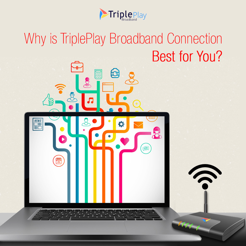 Why is TriplePlay Broadband Connection Best for You?